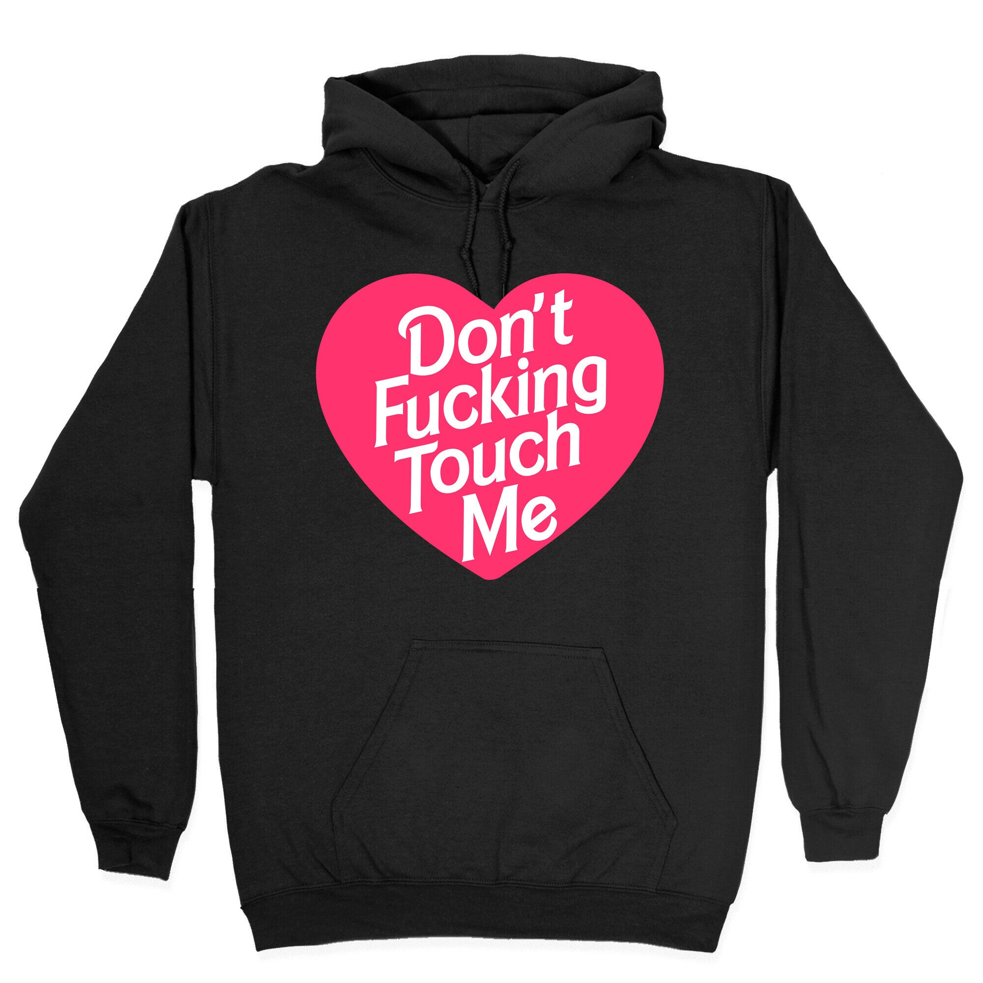 Don't Fucking Touch Me Hoodie